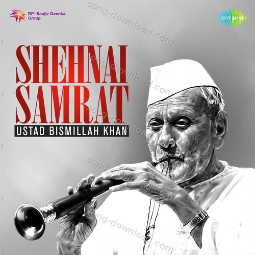 Shehnai Samrat - Ustad Bismillah Khan Ustad Bismillah Khan MP3 Download